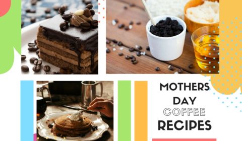 MOTHERS DAY Coffee Recipes